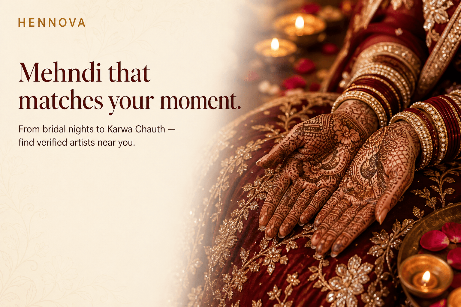 Hennova. Mehndi that matches your moment. From bridal nights to Karwa Chauth — find verified artists near you.